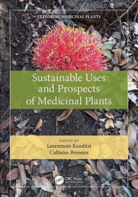 free-pdf-download-Sustainable Uses and Prospects of Medicinal Plants (Exploring Medicinal Plants) 1st Edition