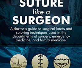 free-pdf-download-Suture like a Surgeon: A Doctor’s Guide to Surgical Knots and Suturing