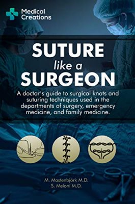 free-pdf-download-Suture like a Surgeon: A Doctor’s Guide to Surgical Knots and Suturing