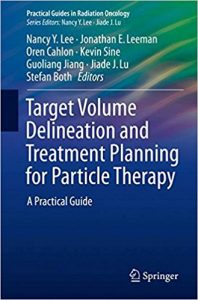 free-pdf-download-Target Volume Delineation and Treatment Planning for Particle Therapy: A Practical Guide (Practical Guides in Radiation Oncology) 1st ed. 2018 Edition