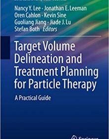 free-pdf-download-Target Volume Delineation and Treatment Planning for Particle Therapy: A Practical Guide