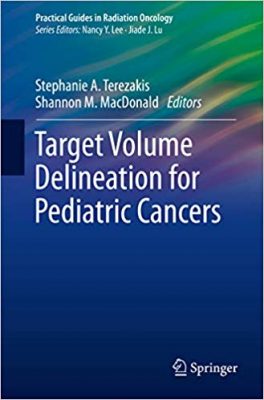 free-pdf-download-Target Volume Delineation for Pediatric Cancers (Practical Guides in Radiation Oncology)