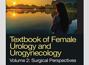 free-pdf-download-Textbook of Female Urology and Urogynecology: Surgical Perspectives 5th Edition