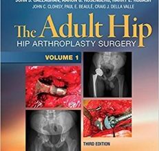 free-pdf-download-The Adult Hip (Two Volume Set): Hip Arthroplasty Surgery Third Edition