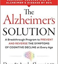 free-pdf-download-The Alzheimer’s Solution: A Breakthrough Program to Prevent and Reverse the Symptoms of Cognitive Decline at Every Age