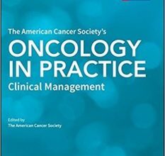 free-pdf-download-The American Cancer Society’s Oncology in Practice: Clinical Management 1st Edition