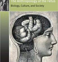 free-pdf-download-The Anthropology of the Fetus: Biology