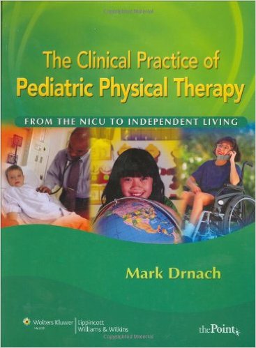 free-pdf-download-The Clinical Practice of Pediatric Physical Therapy: From the NICU to Independent Living (Point (Lippincott Williams & Wilkins)) 1st Edition