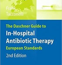 free-pdf-download-The Daschner Guide to In-Hospital Antibiotic Therapy: European Standards 2nd ed