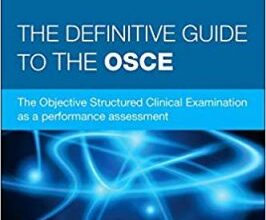 free-pdf-download-The Definitive Guide to the OSCE: The Objective Structured Clinical Examination as a performance assessment