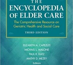 free-pdf-download-The Encyclopedia of Elder Care: The Comprehensive Resource on Geriatric Health and Social Care