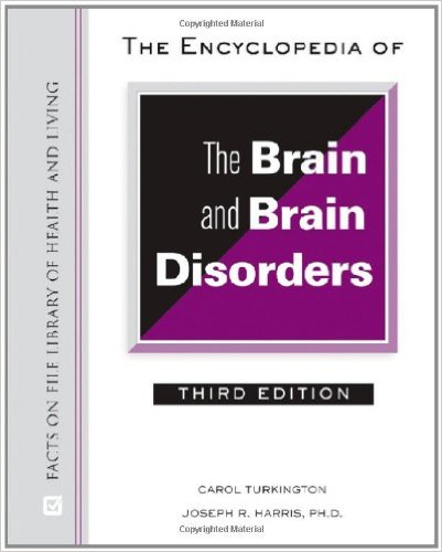 free-pdf-download-The Encyclopedia of the Brain and Brain Disorders (Facts on File Library of Health & Living) 3rd ed. Edition