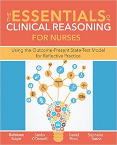 free-pdf-download-The Essentials of Clinical Reasoning for Nurses: Using the Outcome-Present State Test Model for Reflective Practice 1st Edition