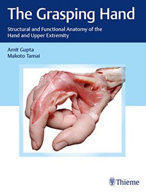 free-pdf-download-The Grasping Hand: Structural and Functional Anatomy of the Hand and Upper Extremity