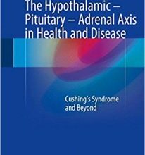 free-pdf-download-The Hypothalamic-Pituitary-Adrenal Axis in Health and Disease: Cushing’s Syndrome and Beyond 1st ed