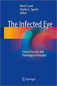 free-pdf-download-The Infected Eye: Clinical Practice and Pathological Principles 1st ed