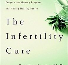 free-pdf-download-The Infertility Cure: The Ancient Chinese Wellness Program for Getting Pregnant and Having Healthy Babies