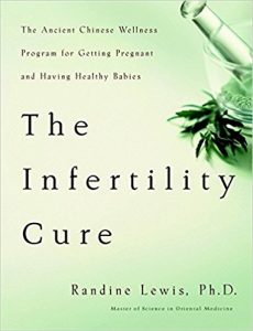 free-pdf-download-The Infertility Cure: The Ancient Chinese Wellness Program for Getting Pregnant and Having Healthy Babies