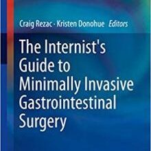 free-pdf-download-The Internist’s Guide to Minimally Invasive Gastrointestinal Surgery 1st ed