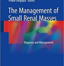 free-pdf-download-The Management of Small Renal Masses: Diagnosis and Management 1st ed. 2018 Edition