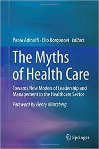 free-pdf-download-The Myths of Health Care: Towards New Models of Leadership and Management in the Healthcare Sector 1st ed. 2018 Edition