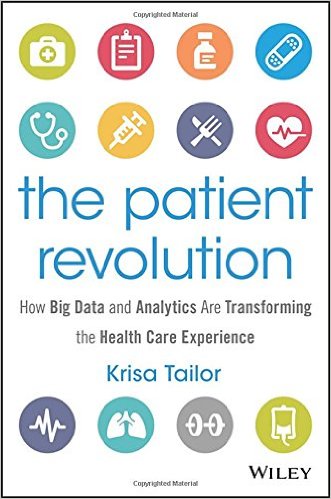 free-pdf-download-The Patient Revolution: How Big Data and Analytics are Transforming the Health Care Experience (Wiley and SAS Business Series)