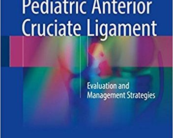 free-pdf-download-The Pediatric Anterior Cruciate Ligament: Evaluation and Management Strategies 1st ed