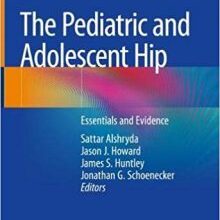 free-pdf-download-The Pediatric and Adolescent Hip: Essentials and Evidence