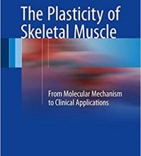 free-pdf-download-The Plasticity of Skeletal Muscle: From Molecular Mechanism to Clinical Applications 1st ed