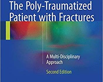 free-pdf-download-The Poly-Traumatized Patient with Fractures: A Multi-Disciplinary Approach 2nd ed