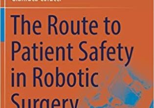 free-pdf-download-The Route to Patient Safety in Robotic Surgery (Springer Tracts in Advanced Robotics) 1st ed