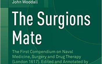 free-pdf-download-The Surgions Mate: The First Compendium on Naval Medicine