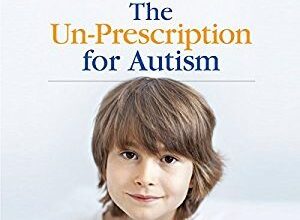 free-pdf-download-The Un-Prescription for Autism: A Natural Approach for a Calmer