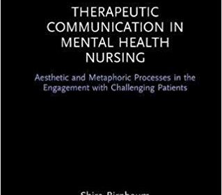 free-pdf-download-Therapeutic Communication in Mental Health Nursing: Aesthetic and Metaphoric Processes in the Engagement with Challenging Patients (Routledge Focus) 1st Edition