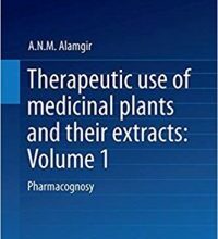 free-pdf-download-Therapeutic Use of Medicinal Plants and Their Extracts: Volume 1: Pharmacognosy (Progress in Drug Research) 1st ed. 2017 Edition