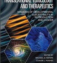 free-pdf-download-Translational Toxicology and Therapeutics: Windows of Developmental Susceptibility in Reproduction and Cancer 1st Edition