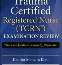 free-pdf-download-Trauma Certified Registered Nurse (TCRN) Examination Review: Think in Questions