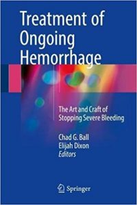 free-pdf-download-Treatment of Ongoing Hemorrhage: The Art and Craft of Stopping Severe Bleeding 1st ed. 2018 Edition