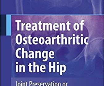 free-pdf-download-Treatment of Osteoarthritic Change in the Hip: Joint Preservation or Joint Replacement