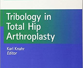 free-pdf-download-Tribology in Total Hip Arthroplasty (EFORT Reference in Orthopaedics and Traumatology)