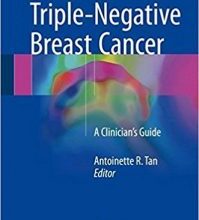 free-pdf-download-Triple-Negative Breast Cancer: A Clinician’s Guide 1st ed. 2018 Edition