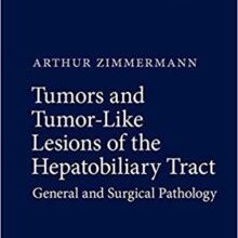 free-pdf-download-Tumors and Tumor-Like Lesions of the Hepatobiliary Tract: General and Surgical Pathology