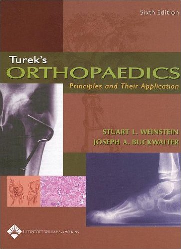 free-pdf-download-Turek’s Orthopaedics: Principles and Their Application (ORTHOPAEDICS: PRINCIPLES & THEIR APPLICATION ( TUREK’S)) Sixth Edition