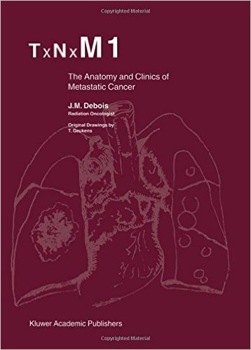 free-pdf-download-TxNxM1: The Anatomy and Clinics of Metastatic Cancer 2002nd Edition