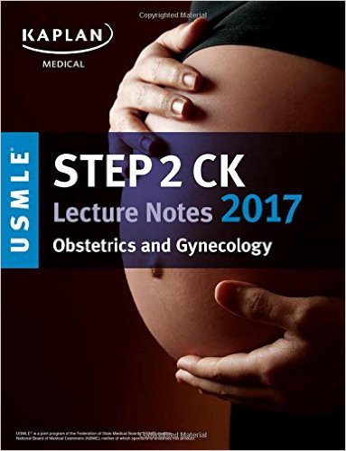 free-pdf-download-USMLE Step 2 CK Lecture Notes 2017: Obstetrics/Gynecology (Kaplan Test Prep) 1st Edition