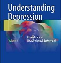 free-pdf-download-Understanding Depression: Volume 1. Biomedical and Neurobiological Background 1st ed. 2018 Edition