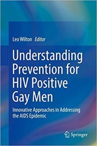 free-pdf-download-Understanding Prevention for HIV Positive Gay Men: Innovative Approaches in Addressing the AIDS Epidemic 1st ed. 2017 Edition