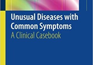 free-pdf-download-Unusual Diseases with Common Symptoms: A Clinical Casebook 1st ed. 2018 Edition