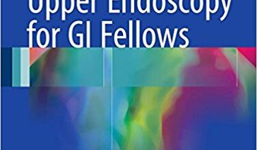 free-pdf-download-Upper Endoscopy for GI Fellows 1st ed. 2017 Edition