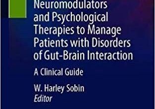 free-pdf-download-Using Central Neuromodulators and Psychological Therapies to Manage Patients with Disorders of Gut-Brain Interaction: A Clinical Guide